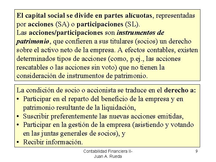 El capital social se divide en partes alícuotas, representadas por acciones (SA) o participaciones