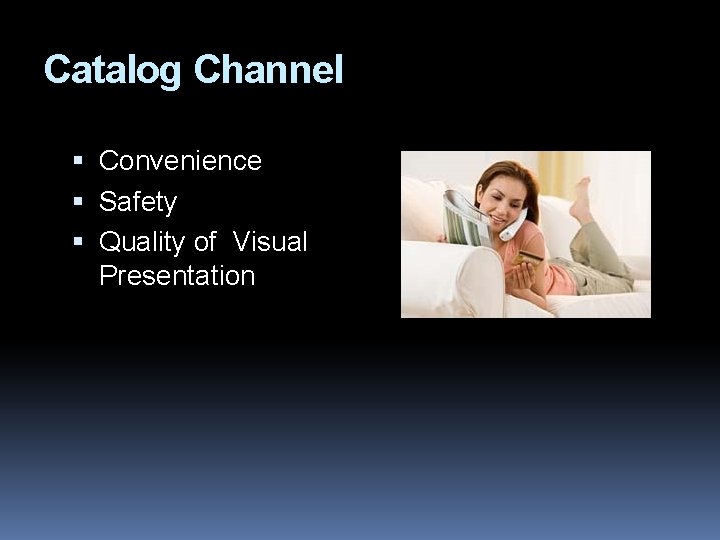 Catalog Channel Convenience Safety Quality of Visual Presentation 