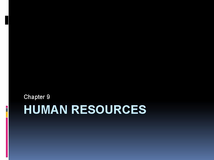 Chapter 9 HUMAN RESOURCES 