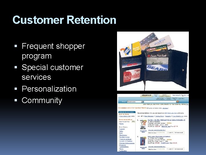 Customer Retention Frequent shopper program Special customer services Personalization Community 