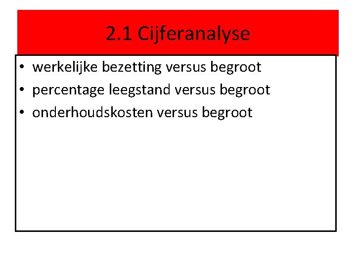 2. 1 Cijferanalyse • werkelijke bezetting versus begroot • percentage leegstand versus begroot •