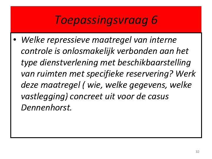 Toepassingsvraag 6 • Welke repressieve maatregel van interne controle is onlosmakelijk verbonden aan het