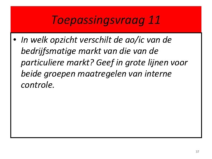 Toepassingsvraag 11 • In welk opzicht verschilt de ao/ic van de bedrijfsmatige markt van