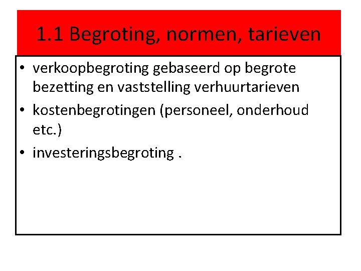 1. 1 Begroting, normen, tarieven • verkoopbegroting gebaseerd op begrote bezetting en vaststelling verhuurtarieven