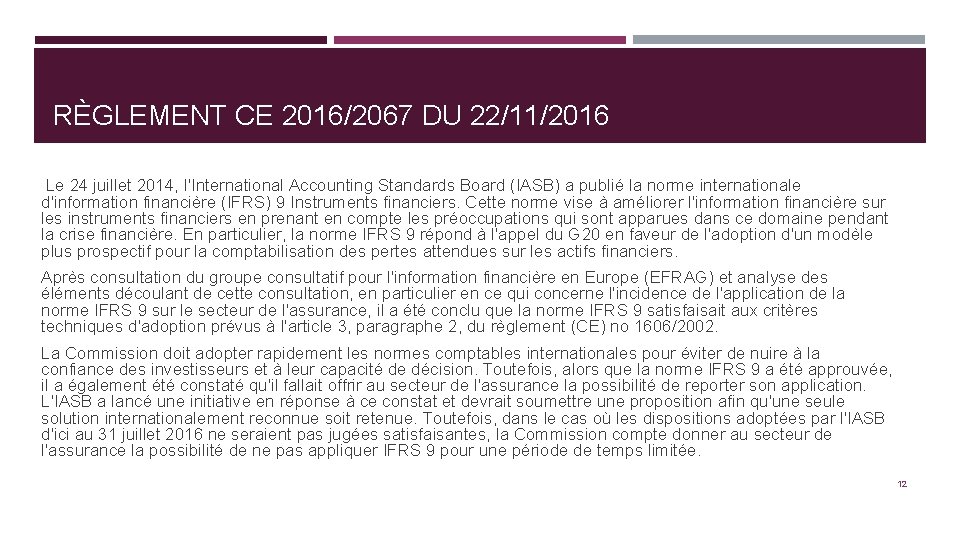 RÈGLEMENT CE 2016/2067 DU 22/11/2016 Le 24 juillet 2014, l'International Accounting Standards Board (IASB)