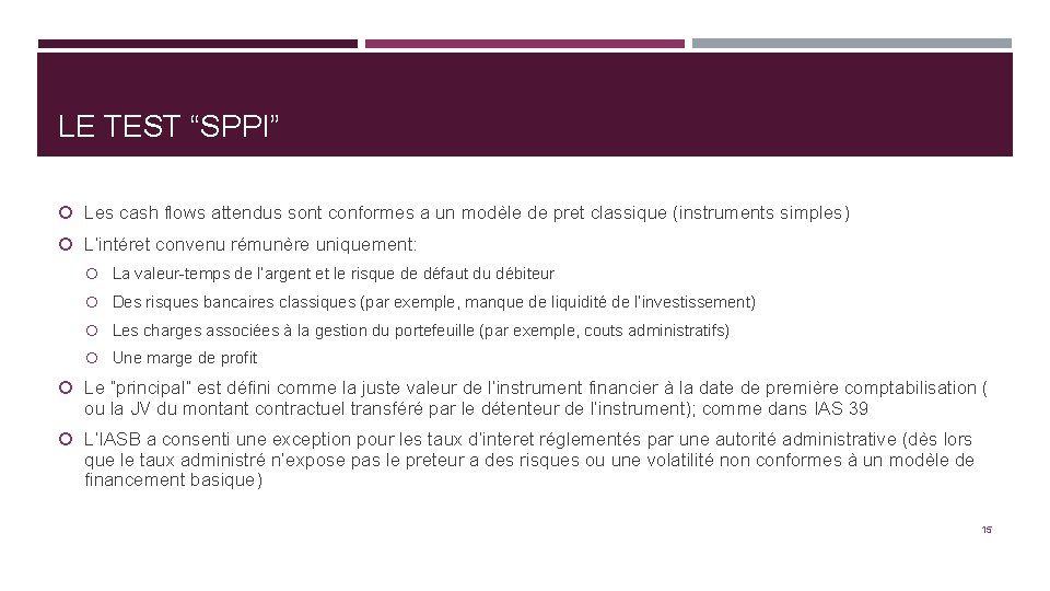 LE TEST “SPPI” Les cash flows attendus sont conformes a un modèle de pret