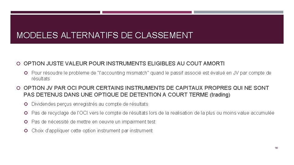 MODELES ALTERNATIFS DE CLASSEMENT OPTION JUSTE VALEUR POUR INSTRUMENTS ELIGIBLES AU COUT AMORTI Pour