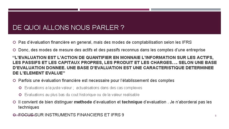 DE QUOI ALLONS NOUS PARLER ? Pas d’évaluation financière en general, mais des modes