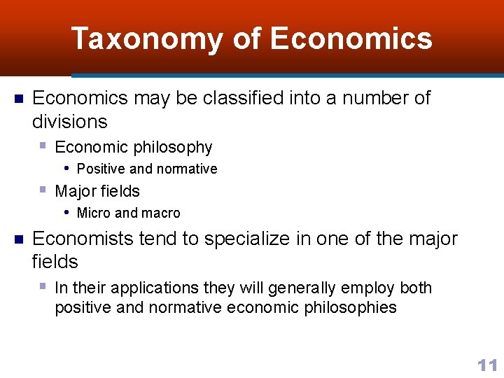 Taxonomy of Economics n Economics may be classified into a number of divisions §
