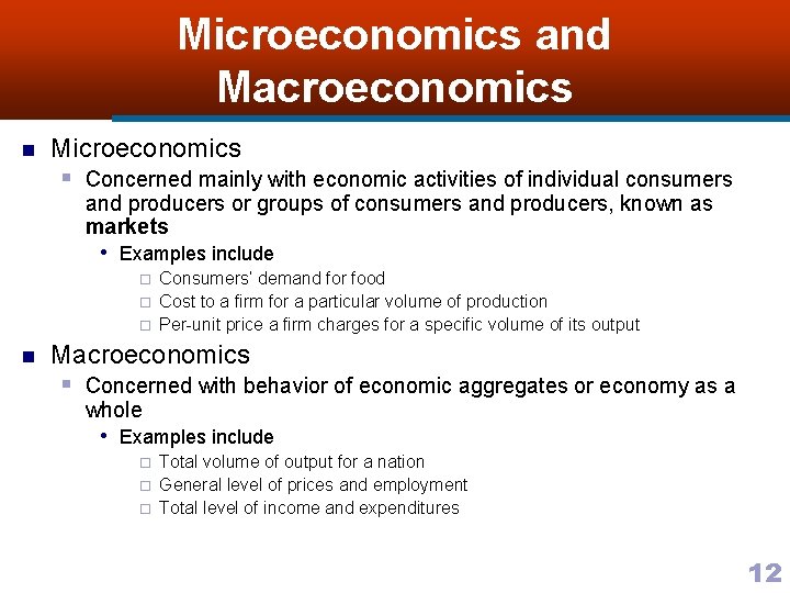 Microeconomics and Macroeconomics n Microeconomics § Concerned mainly with economic activities of individual consumers