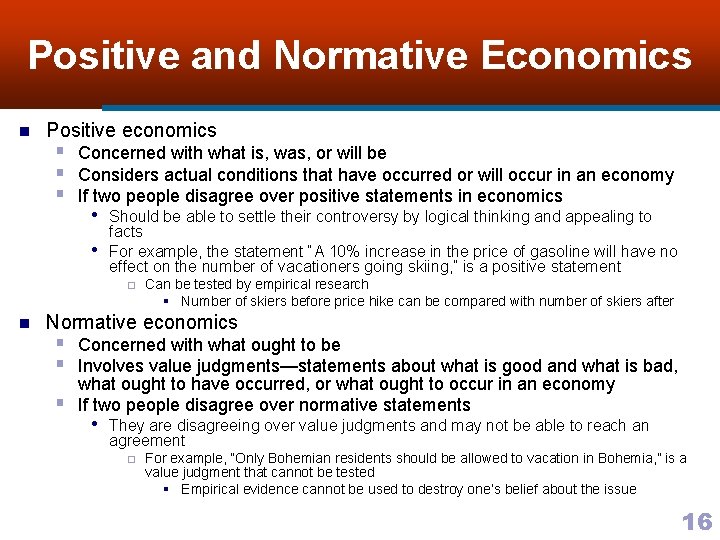 Positive and Normative Economics n Positive economics § Concerned with what is, was, or