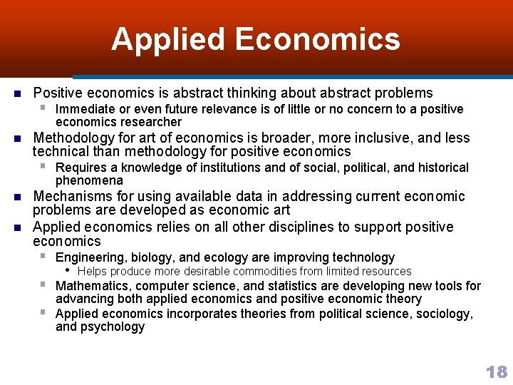 Applied Economics n Positive economics is abstract thinking about abstract problems § Immediate or
