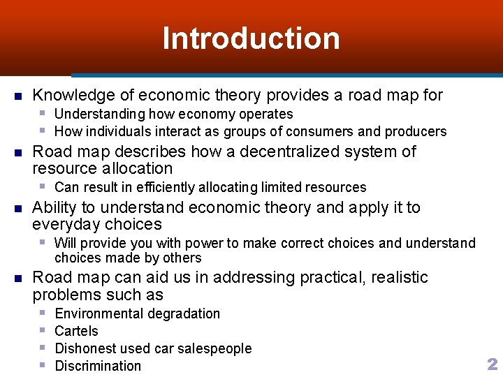 Introduction n Knowledge of economic theory provides a road map for § Understanding how