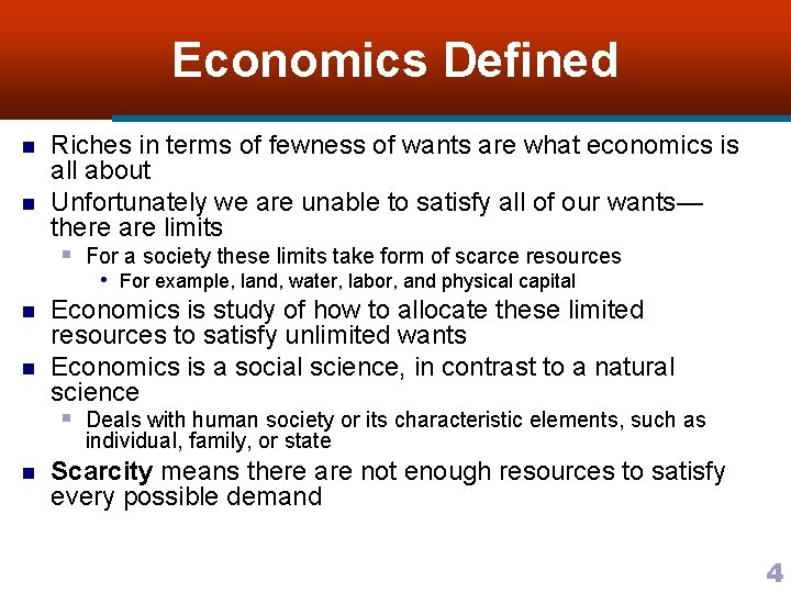 Economics Defined n n Riches in terms of fewness of wants are what economics