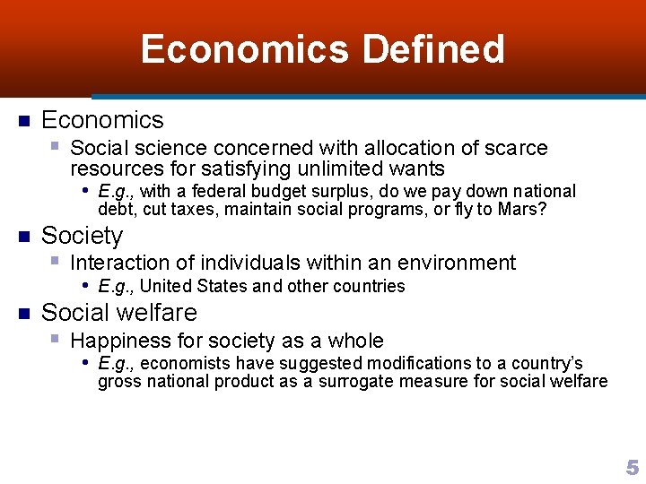 Economics Defined n Economics § Social science concerned with allocation of scarce resources for