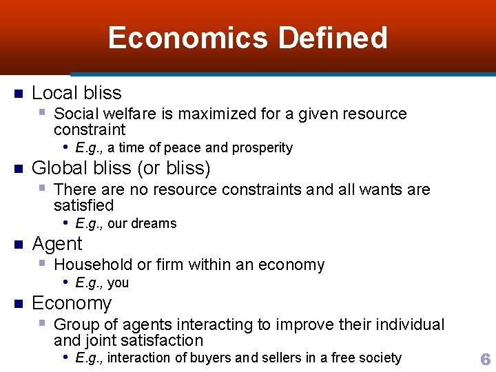 Economics Defined n Local bliss § Social welfare is maximized for a given resource