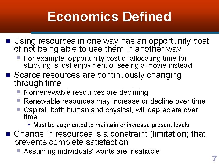 Economics Defined n Using resources in one way has an opportunity cost of not