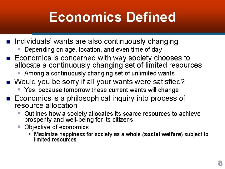 Economics Defined n n Individuals’ wants are also continuously changing § Depending on age,