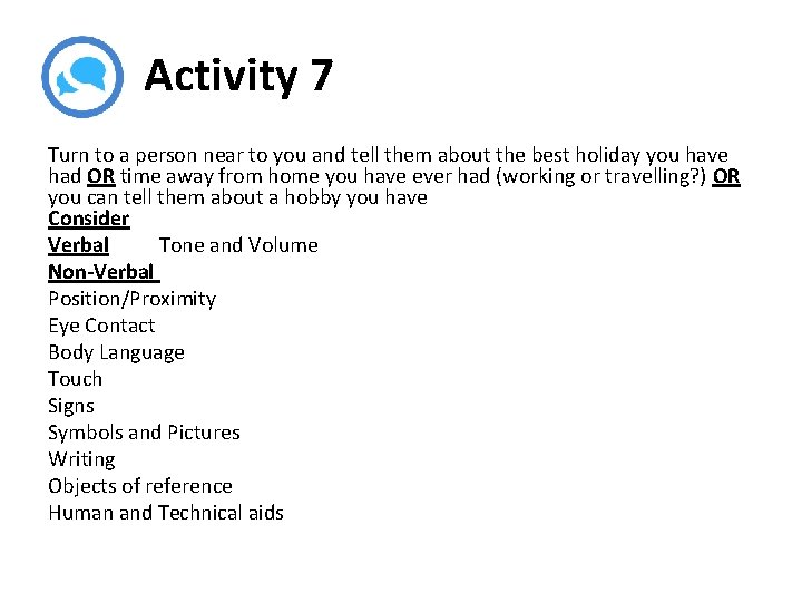 Activity 7 Turn to a person near to you and tell them about the