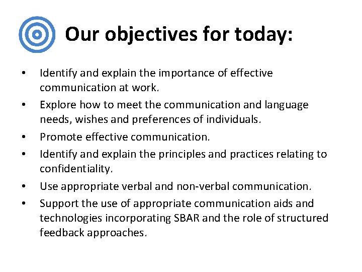 Our objectives for today: • • • Identify and explain the importance of effective