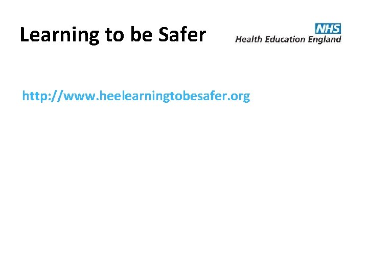 Learning to be Safer http: //www. heelearningtobesafer. org 