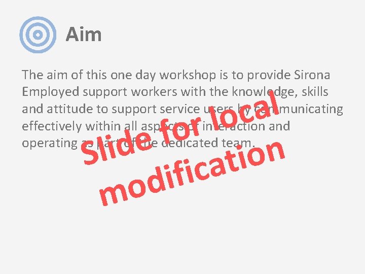 Aim The aim of this one day workshop is to provide Sirona Employed support