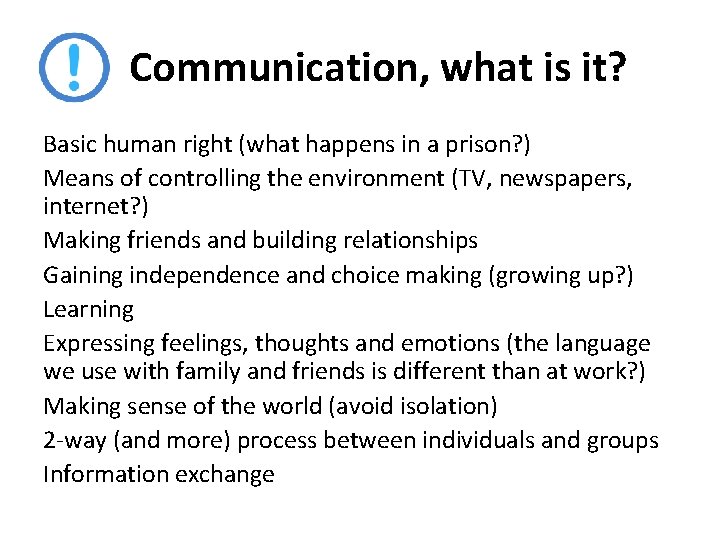 Communication, what is it? Basic human right (what happens in a prison? ) Means