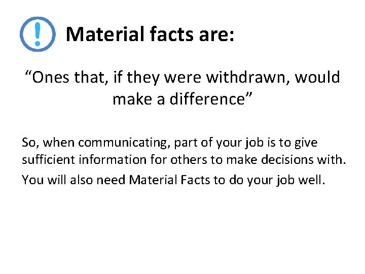 Material facts are: “Ones that, if they were withdrawn, would make a difference” So,
