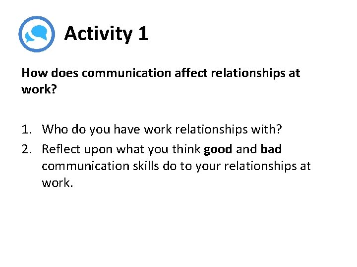 Activity 1 How does communication affect relationships at work? 1. Who do you have