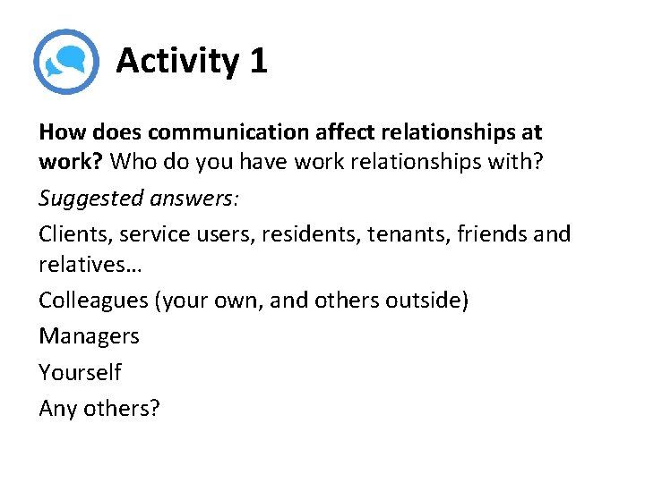 Activity 1 How does communication affect relationships at work? Who do you have work