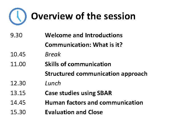 Overview of the session 9. 30 10. 45 11. 00 12. 30 13. 15