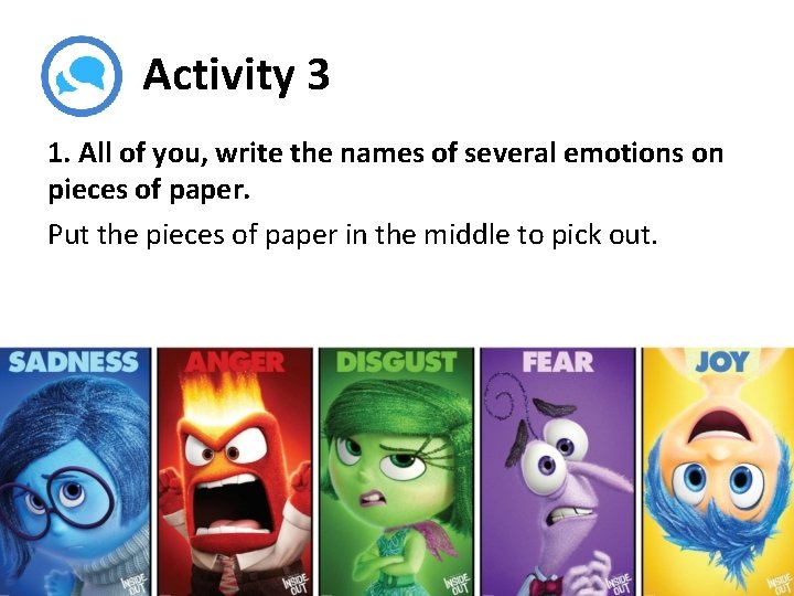 Activity 3 1. All of you, write the names of several emotions on pieces