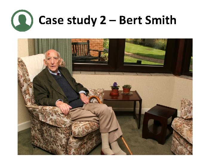 Case study 2 – Bert Smith 