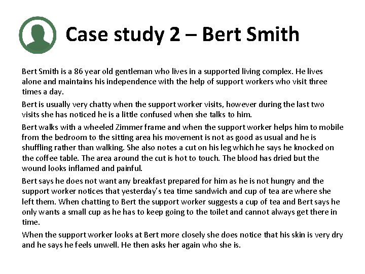 Case study 2 – Bert Smith is a 86 year old gentleman who lives