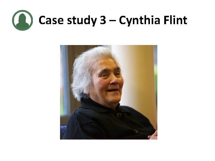 Case study 3 – Cynthia Flint 