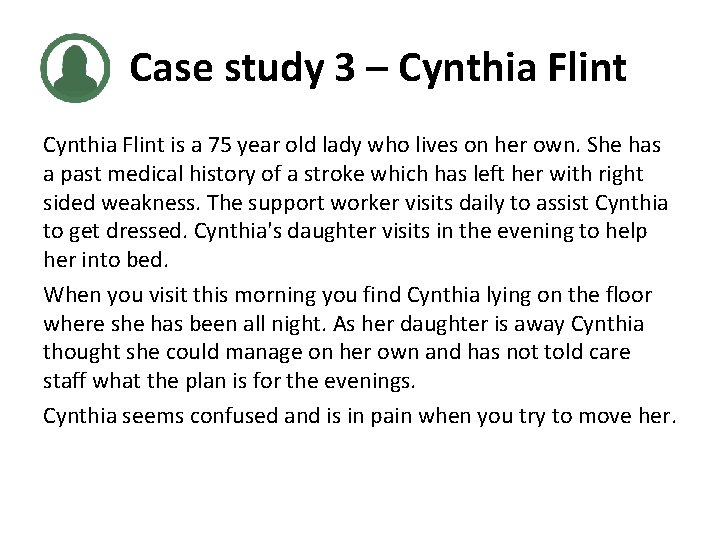 Case study 3 – Cynthia Flint is a 75 year old lady who lives