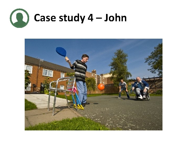 Case study 4 – John 