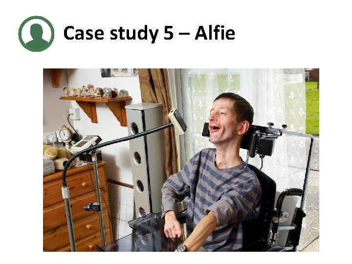 Case study 5 – Alfie 