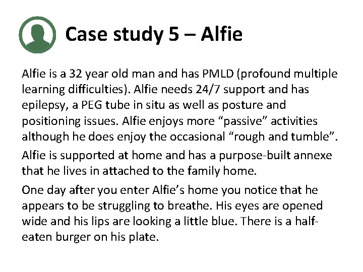 Case study 5 – Alfie is a 32 year old man and has PMLD