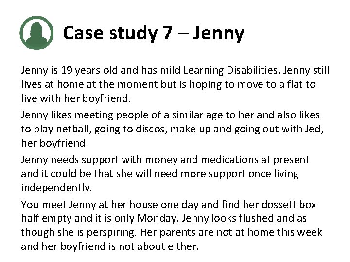 Case study 7 – Jenny is 19 years old and has mild Learning Disabilities.