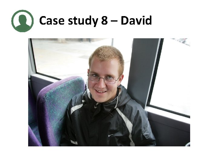 Case study 8 – David 