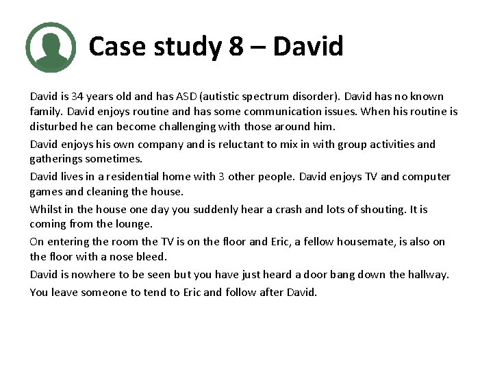 Case study 8 – David is 34 years old and has ASD (autistic spectrum