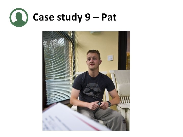 Case study 9 – Pat 