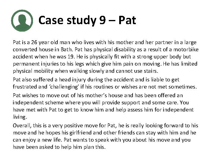Case study 9 – Pat is a 26 year old man who lives with