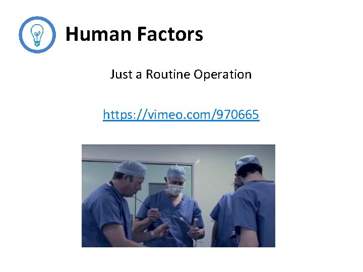 Human Factors Just a Routine Operation https: //vimeo. com/970665 