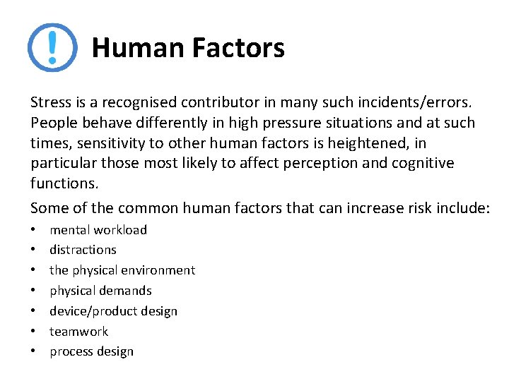 Human Factors Stress is a recognised contributor in many such incidents/errors. People behave differently
