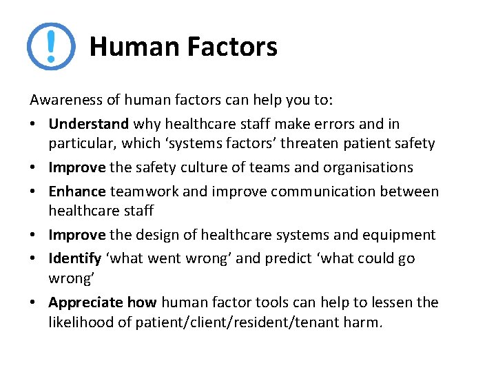 Human Factors Awareness of human factors can help you to: • Understand why healthcare