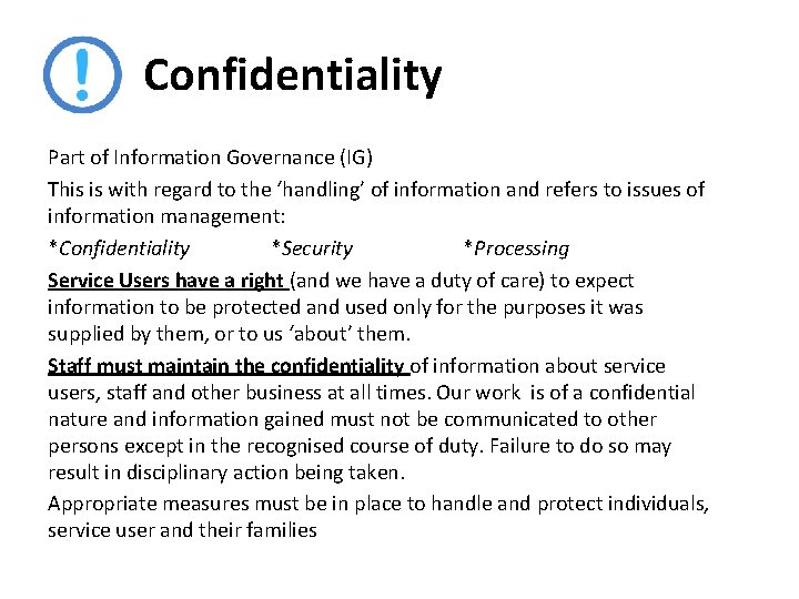 Confidentiality Part of Information Governance (IG) This is with regard to the ‘handling’ of