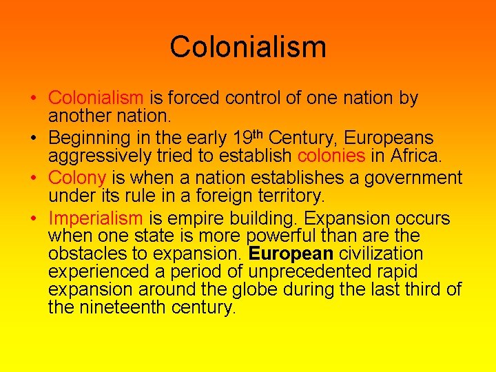 Colonialism • Colonialism is forced control of one nation by another nation. • Beginning