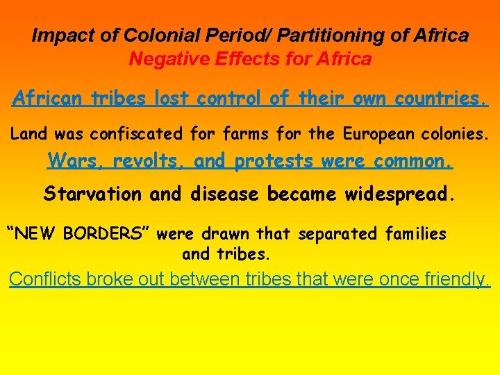 Impact of Colonial Period/ Partitioning of Africa Negative Effects for African tribes lost control